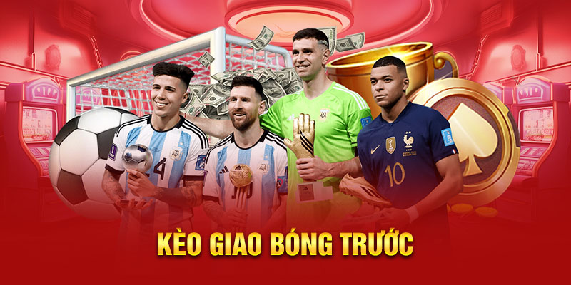 Kèo Giao Bóng Trước – Cách Soi Kèo Và Bí Kíp Hiệu Quả