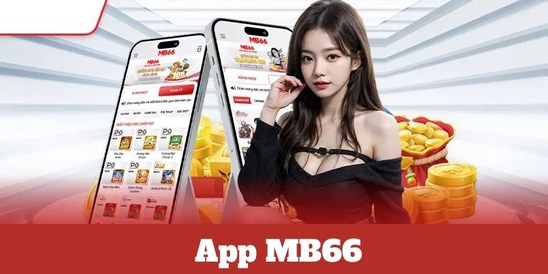 Tải App Mb66 - Cẩm Nang Chi Tiết Dành Cho Thành Viên Mới